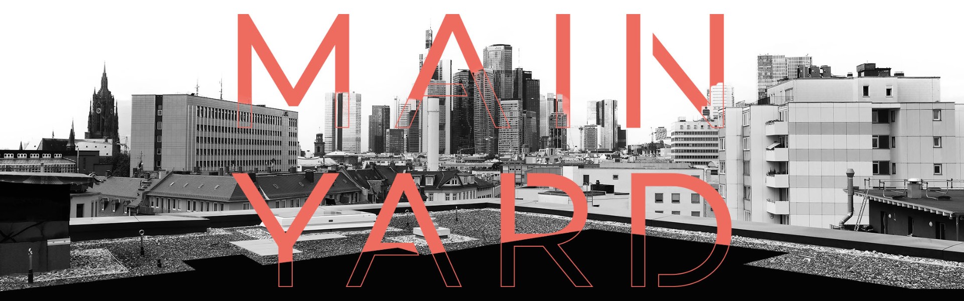 MAIN YARD — Frankfurter Skyline